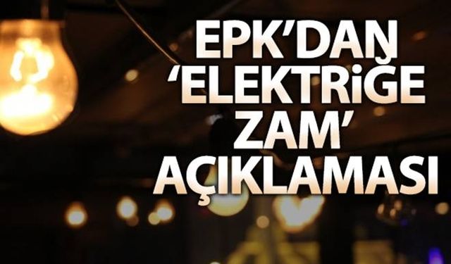 'Elektriğe zam' açıklaması!