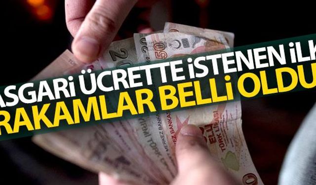 Asgari ücrette istenen ilk rakamlar belli oldu!