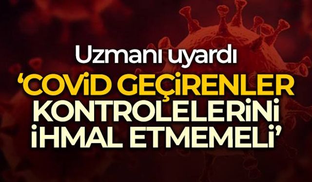 Covid geçirenler ne yapmalı?