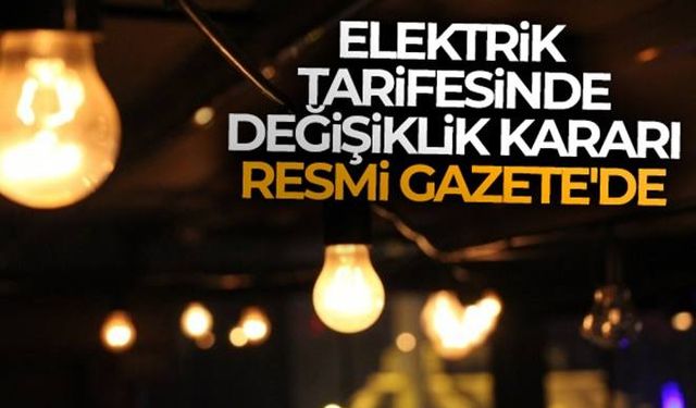 Elektrik tarifesinde değişiklik kararı Resmi Gazete'de...