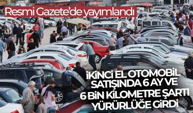 İkinci el otomobil satışına 6 ay ve 6 bin kilometre şartı Resmi Gazete'de...