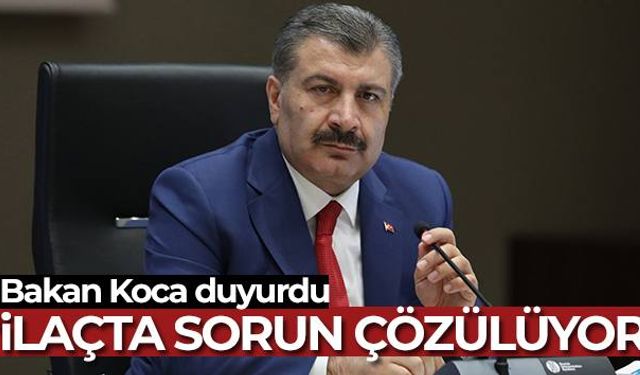 Bakan Koca: 'İlaçta sorun çözülüyor, hastalarımızın içi rahat olsun'