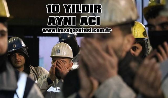 Madenciler 10 yıldır aynı acıyı yaşıyor...