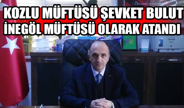 Kozlu müftüsü Şevket Bulut İnegöl müftüsü oldu…