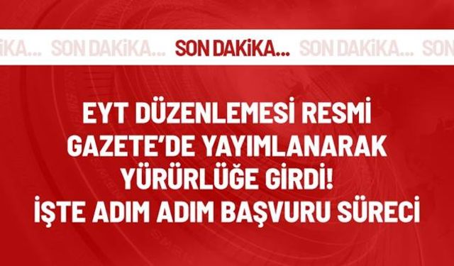 EYT düzenlemesi Resmi Gazete'de yayımlandı! İşte adım adım başvuru süreci...