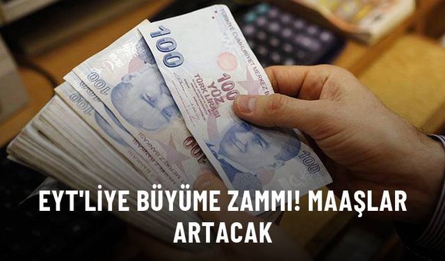 EYT'liye büyüme zammı! Maaşlar artacak...