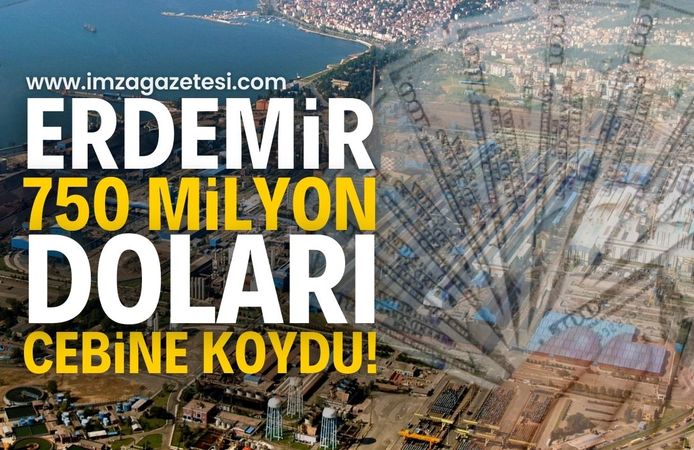 ERDEMİR'in cebine 750 milyon dolar: Neler olacak?