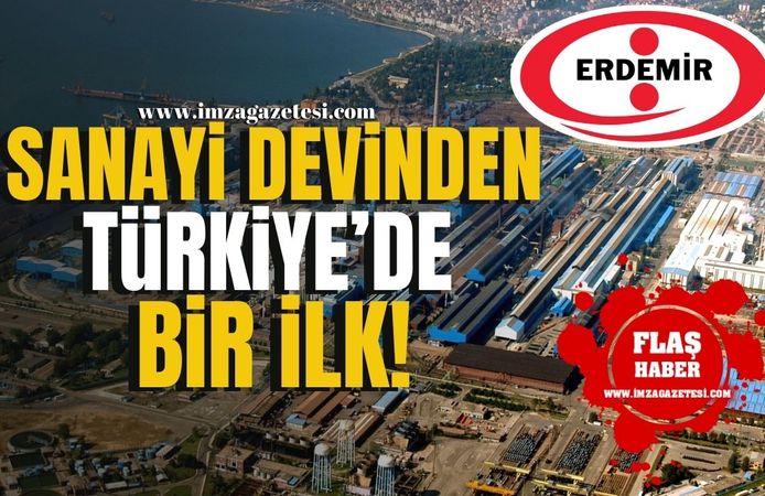 Sanayi devi Erdemir'den Türkiye'de bir ilk!