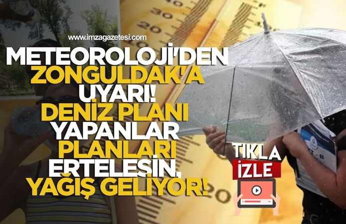Meteoroloji'den Zonguldak'a uyarı! Deniz planı yapanlar planlarını ertelesin yağış geliyor!