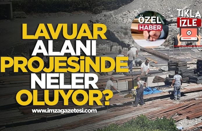 Zonguldak’taki Lavuar Alanı Projesinde neler oluyor?