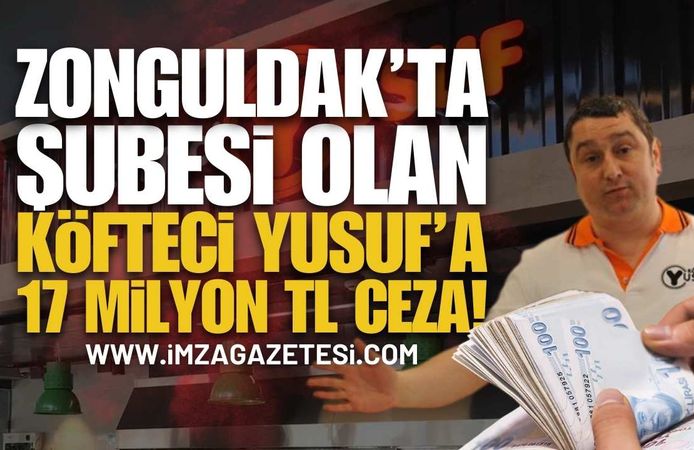 Zonguldak'ta Şubesi Olan Köfteci Yusuf'a 17 Milyon Ceza!