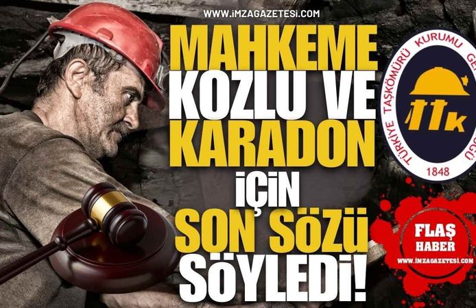 Mahkeme TTK Kozlu ve Karadon İçin Son Sözü Söyledi! İşte Ayrıntılar