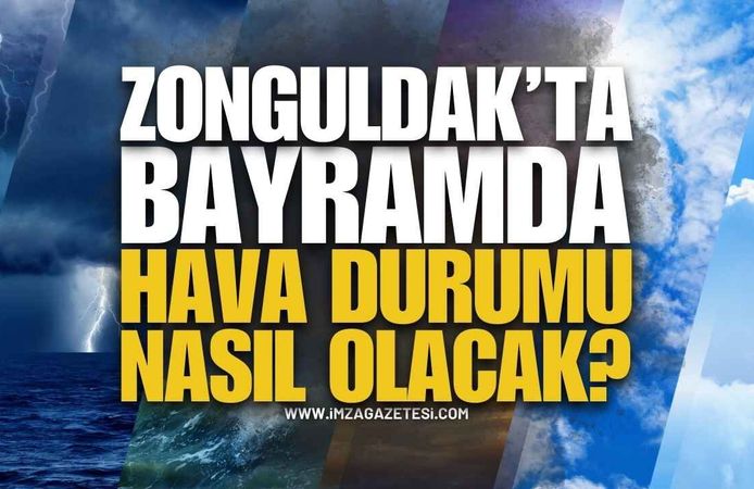 Zonguldak'ta Ramazan Bayramında Hava Nasıl Olacak?
