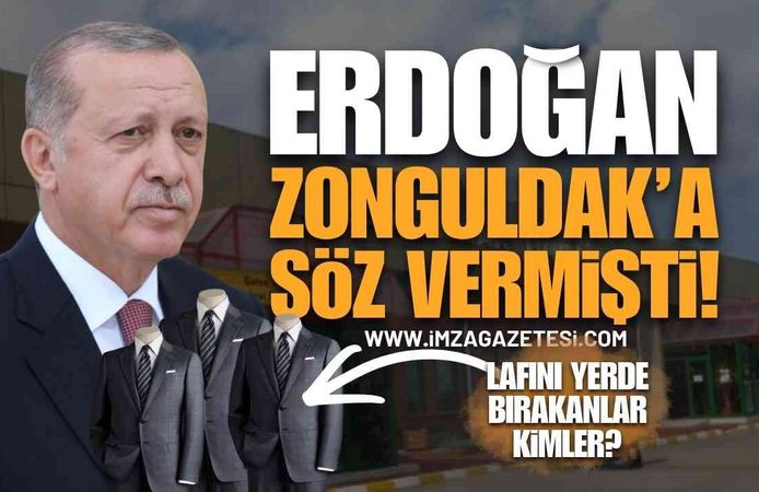 Cumhurbaşkanı Erdoğan Zonguldak'a Söz Vermişti: Başkanın Talimatını Kimler Yerde Bıraktı?