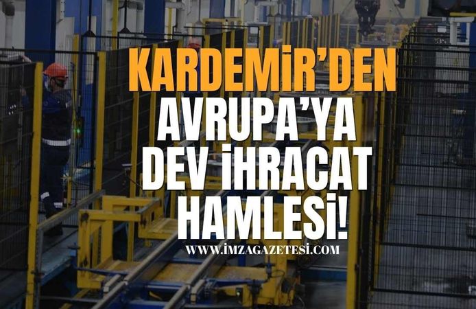 KARDEMİR’den Avrupa’ya Dev İhracat Hamlesi!