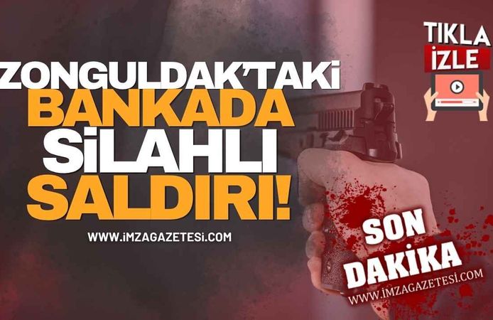 Zonguldak'ta Banka içinde silahlı saldırı!
