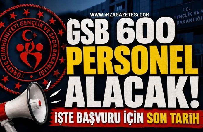 GSB 600 Personel Alacak! İşte Başvuru İçin Son Tarih