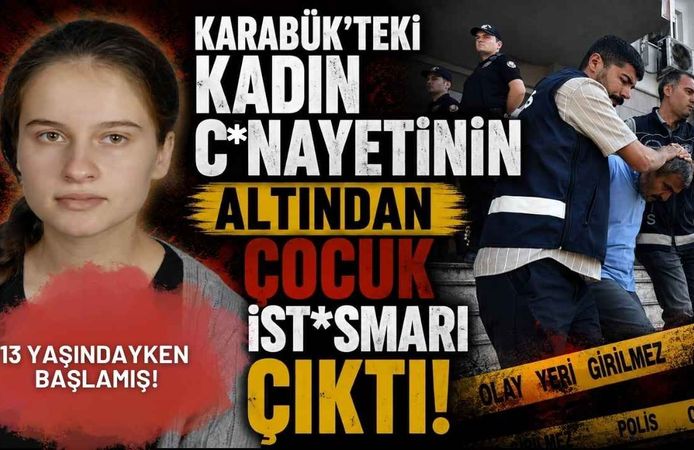 Karabük'teki Kadın C*nayetinin Altından Çocuk İst*smarı Çıktı!
