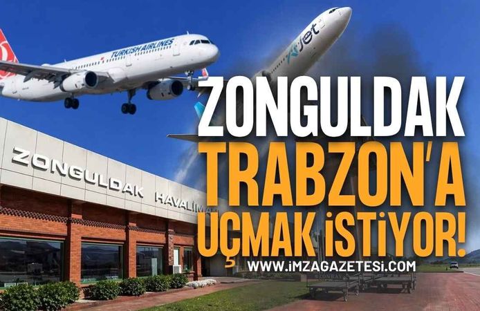 Zonguldak Halkı Trabzon'a Uçmak İstiyor!