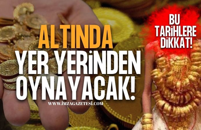 Altında Yer Yerinden Oynayacak! Bu Tarihlere Dikkat!