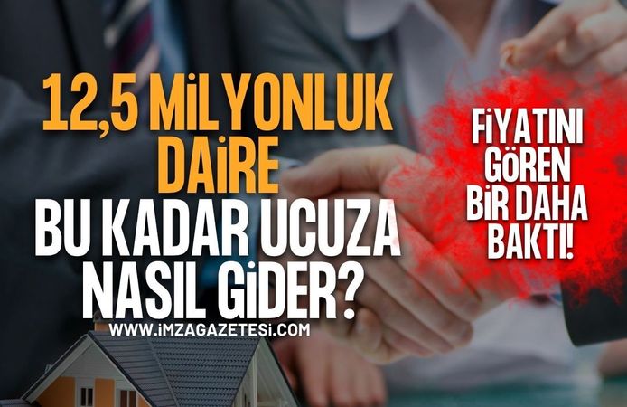 12,5 Milyonluk Daire Bu Kadar Ucuza Nasıl Gider? Fiyatını Gören Bir Daha Baktı!