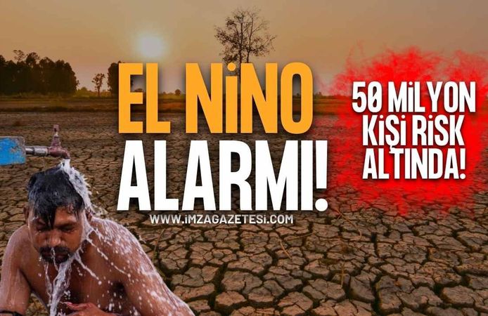El Nino Alarmı! 50 Milyon Kişi Risk Altında!