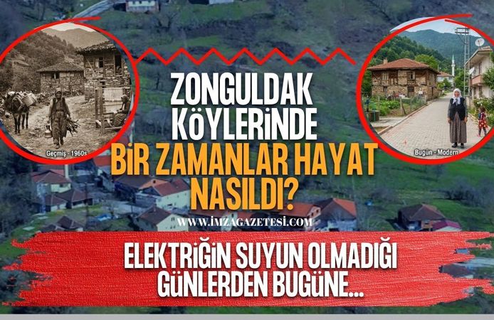 Zonguldak’ın Köylerinde Bir Zamanlar Hayat Nasıldı? Elektriğin, Suyun Olmadığı Günlerden Bugüne…