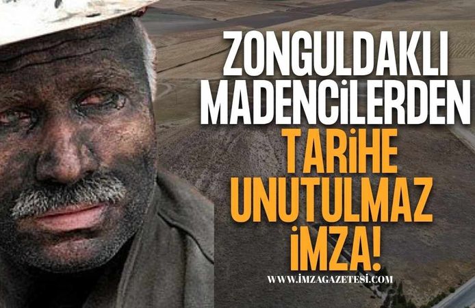 Zonguldaklı Madenciler Tarihe İmzalarını attı!