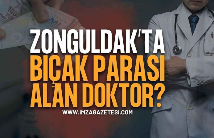 Zonguldak'ta "Bıçak Parası" İddiası: Hastasından Para İstedi!