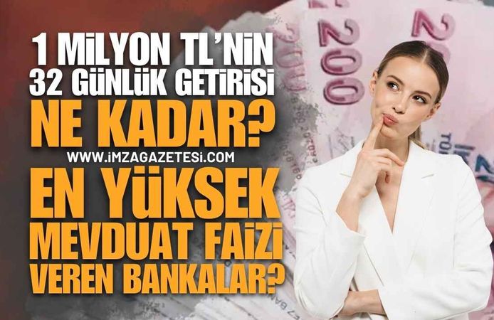 1 Milyon TL'nin 32 Günlük Faiz Getirisi Belli Oldu: En Yüksek Mevduat Faizi Veren Bankalar