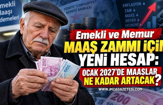 Emekli ve Memur Maaş Zammı İçin Yeni Hesap: Ocak 2027'de Maaşlar Ne Kadar Artacak?