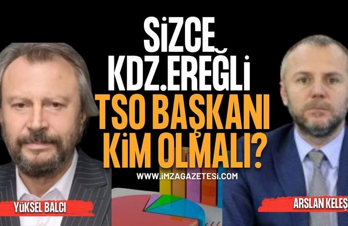 Sizce Kdz.Ereğli TSO Başkanı Kim Olmalı?