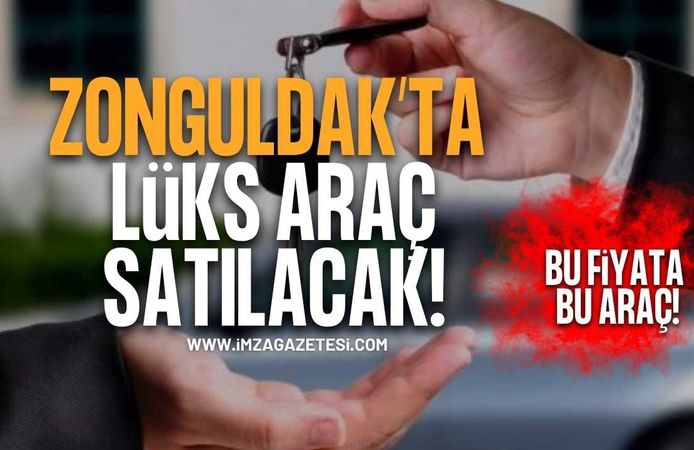 Zonguldak'ta Lüks Otomobil Satılacak!