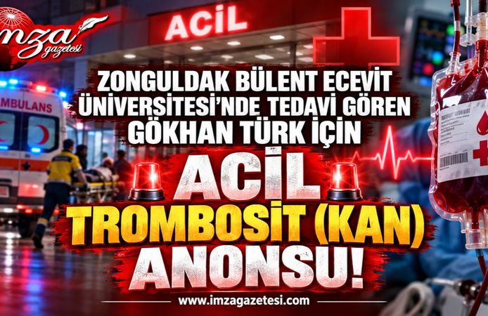 Zonguldak Bülent Ecevit Üniversitesi’nde Tedavi Gören Gökhan Türk İçin Acil Trombosit (Kan) Anonsu!