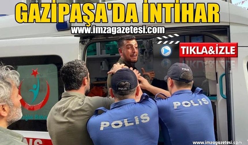 Gazipaşa'da İntihar Girişimi!