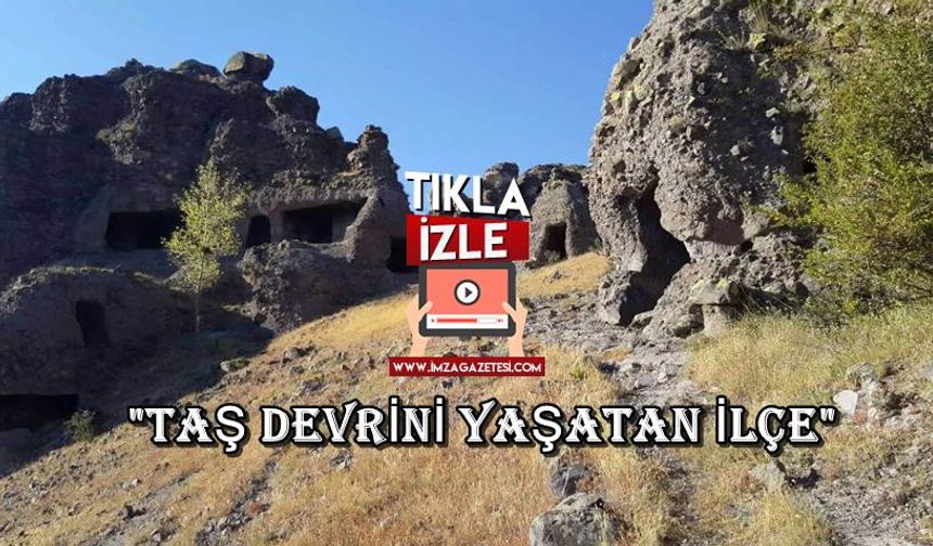 Bu ilçe taş devrini yaşatıyor!