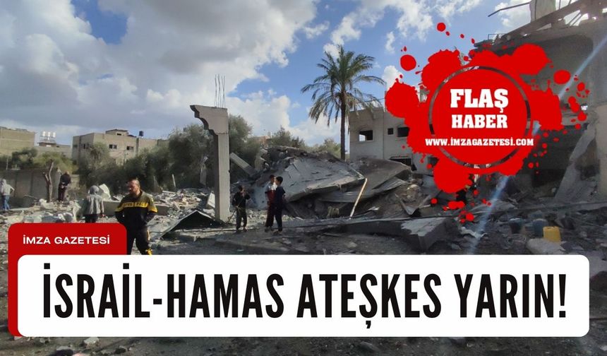 İsrail- Hamas ateşkes yarın!