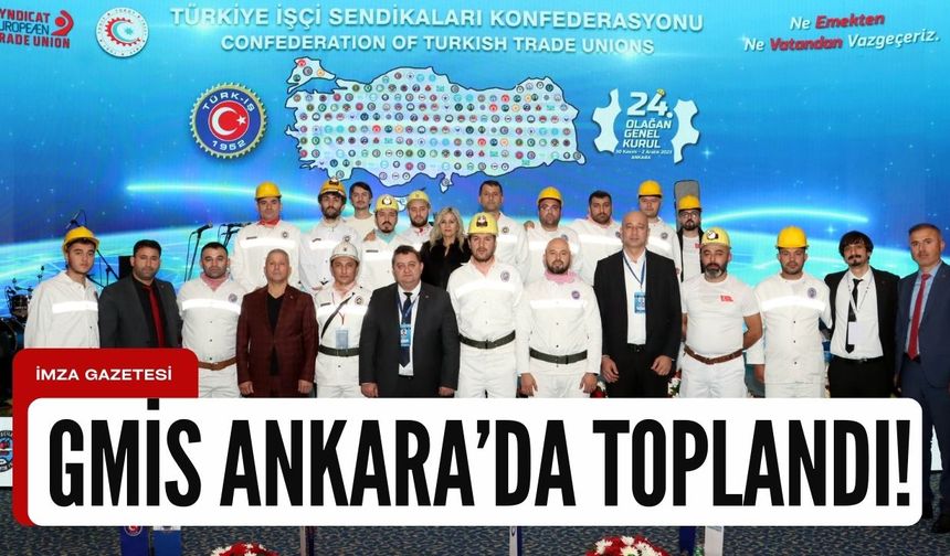 TÜRK-İŞ Olağan Genel Kurulu, Ankara’da başladı...