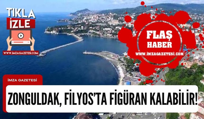 "Zonguldak, Filyos'ta figüran kalabilir" diyerek siyasetçileri ve Zonguldak'ı uyardı!