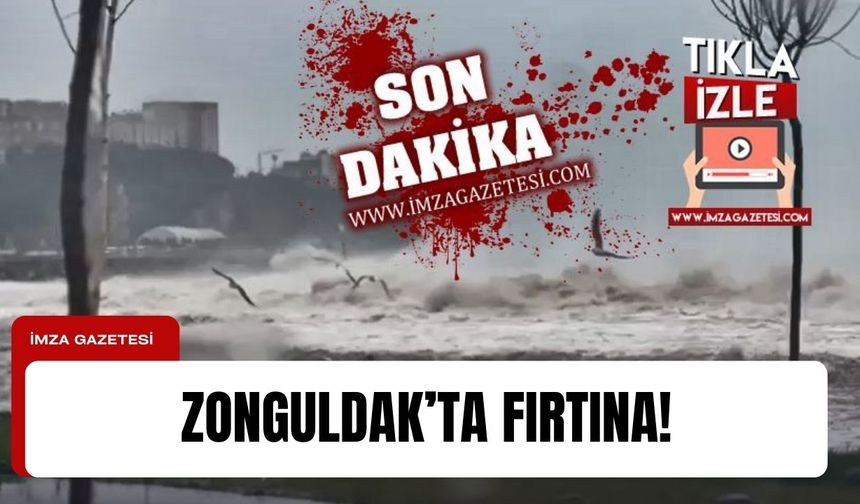 Zonguldak'ta fırtına... Fırtınanın şiddeti böyle görüntülendi!