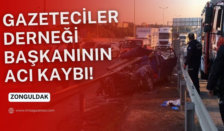 Zonguldak'ta bulunan gazeteciler derneği başkanı yakınlarını Kocaeli'nin Çayırova ilçesinde meydana gelen bir trafik kazasında kaybetti.
