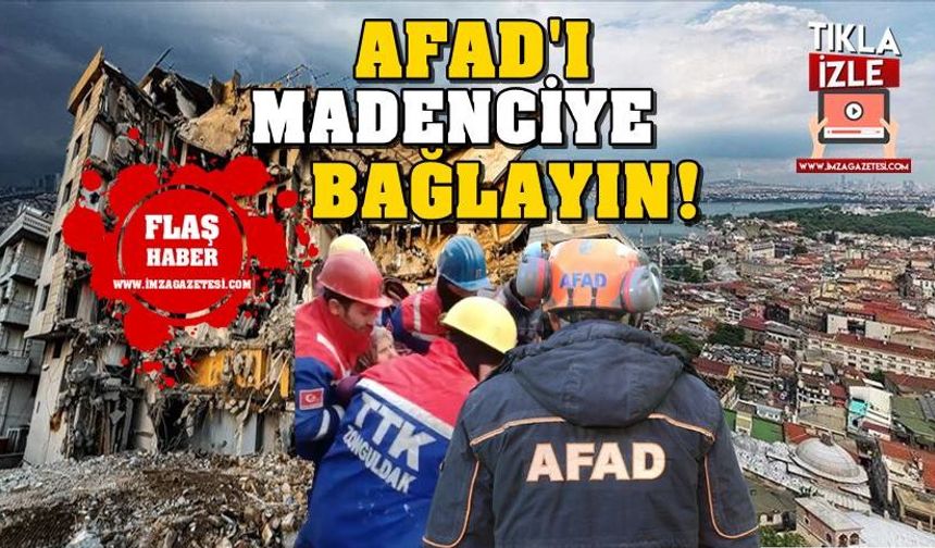 İstanbul Depremine hazırlık için AFAD`ı madenciye bağlayın...