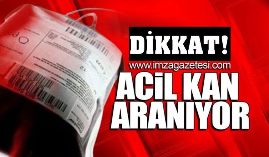 ZBEÜ TIP FAKÜLTESİ'NDE TEDAVİ GÖREN HASTA İÇİN ACİL KAN ARANIYOR