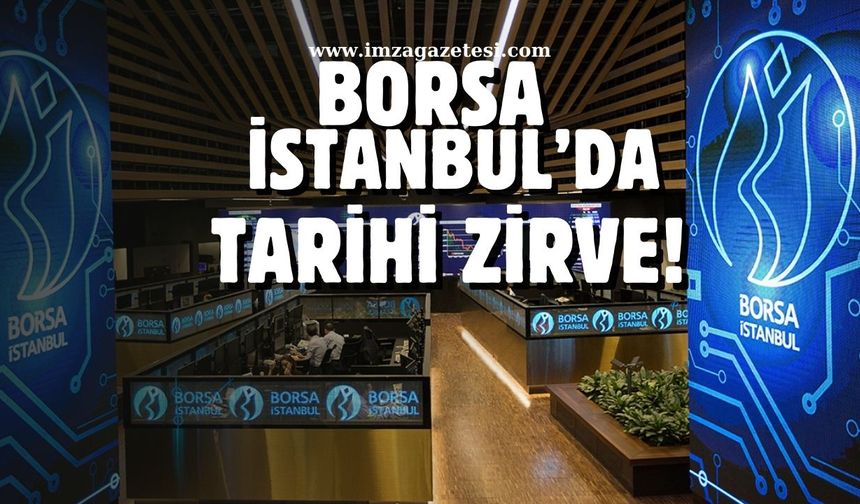 Borsa İstanbul tarihinin en yüksek seviyesini gördü!