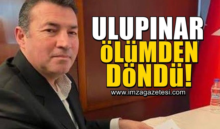 Devrek Belediye Başkanı Özcan Ulupınar ölümden döndü!