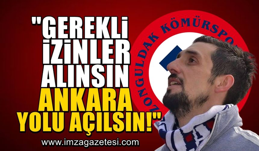 Miraç Balcı, "Gerekli izinler alınsın, Ankara yolu açılsın!"