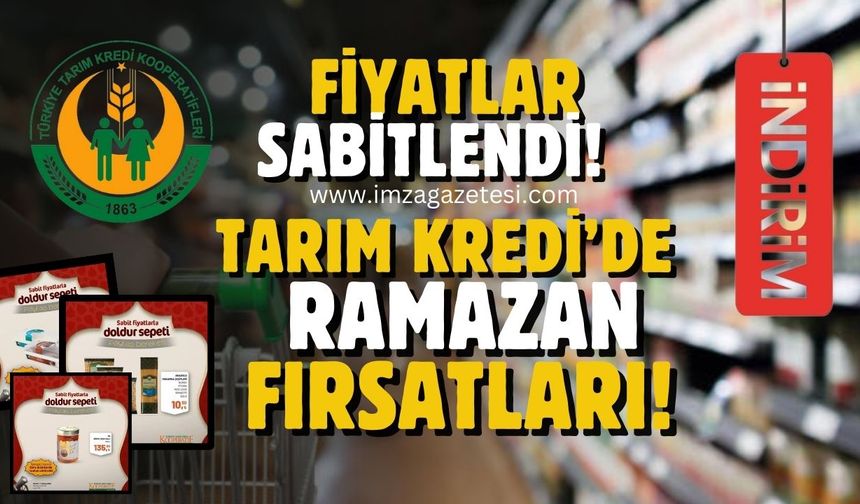 Fiyatlar sabitlendi... Tarım Kredi Market'te Ramazan fırsatları...Bu fırsat kaçmaz!