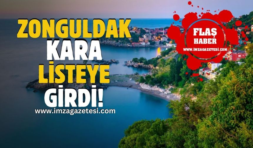 Zonguldak ve Düzce; İstanbul, Ankara ve İzmir'in de yer aldığı kara listede!