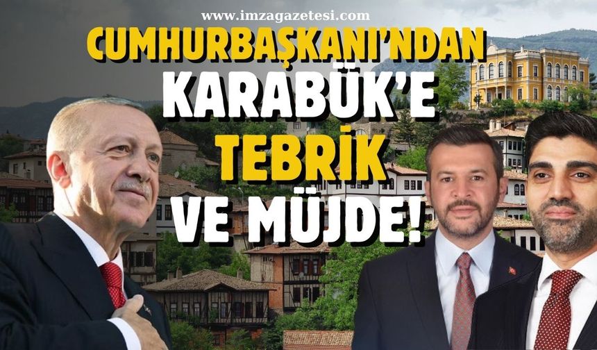 Cumhurbaşkanı Erdoğan'dan Karabük'e müjde ve tebrik!