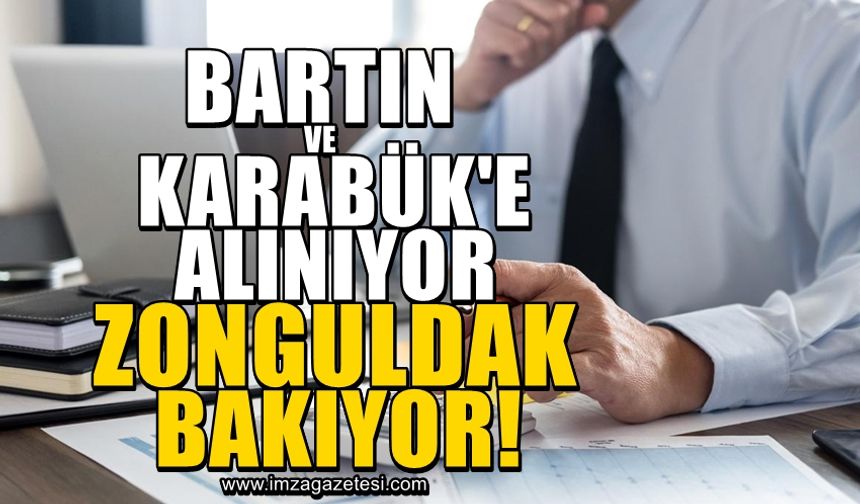 Karabük ve Bartın'a alınıyor, Zonguldak bakıyor!